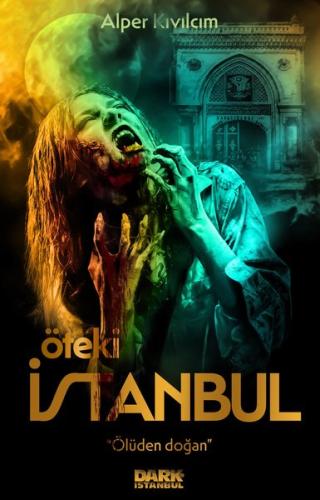 Öteki İstanbul - Ölüden Doğan