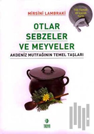 Otlar Sebzeler Meyveler Akdeniz Mutfağının Temel Taşları