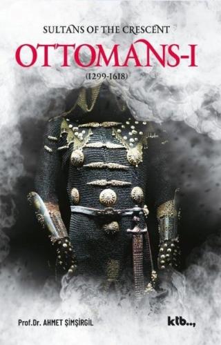 Ottomans 1 - Sultans of the Crescent (1299 - 1618)
