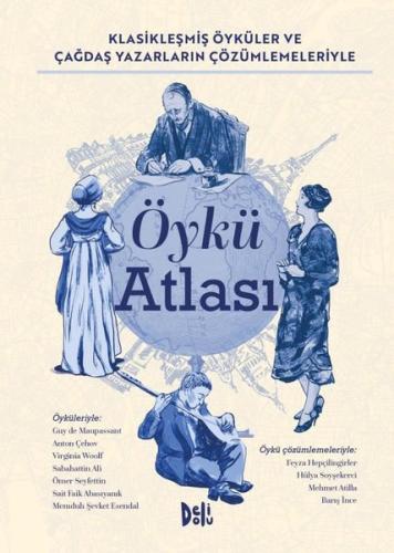 Öykü Atlası - Klasikleşmiş Öyküler ve Çağdaş Yazarların Çözümlemeleriy