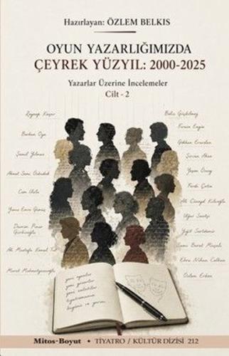 Oyun Yazarlığımızda Çeyrek Yüzyıl 2000-2025: Yazarlar Üzerine İncelemeler Cilt 2