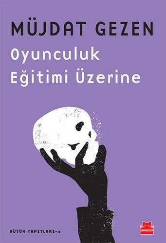Oyunculuk Eğitimi Üzerine Bütün Yapıtları 1