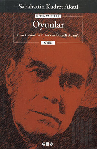 Oyunlar (Evin Üstündeki Bulut’tan Önemli Adam’a)