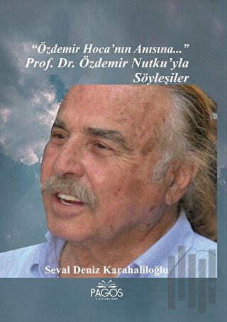 "Özdemir Hoca'nın Anısına..." Prof. Dr. Özdemir Nutku’yla Söyleşiler