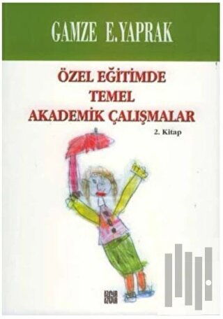 Özel Eğitimde Temel Akademik Çalışmalar (2. Kitap)