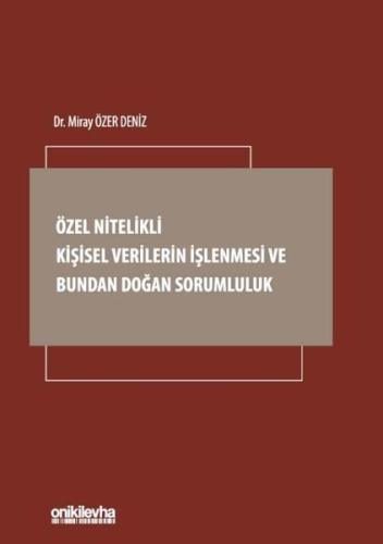 Özel Nitelikli Kişisel Verilerin İşlenmesi ve Bundan Doğan Sorumluluk (Ciltli)
