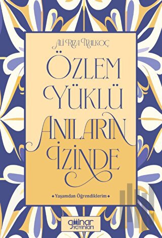 Özlem Yüklü Anıların İzinde –Yaşamdan Öğrendiklerim-