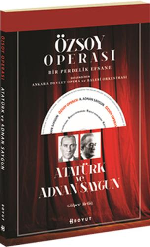 Özsoy Operası - Atatürk ve Adnan Saygun | Kitap Ambarı