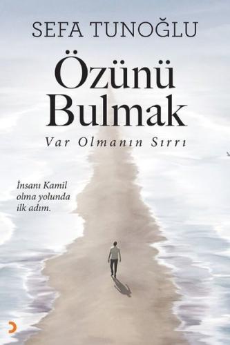 Özünü Bulmak - Var Olmanın Sırrı