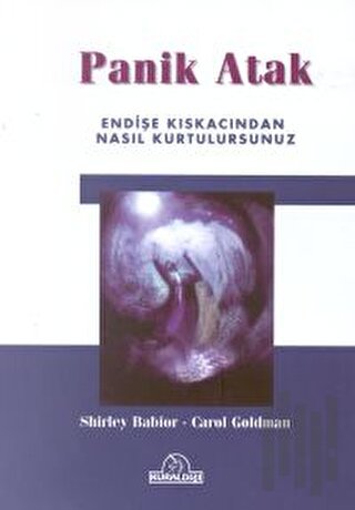 Panik Atak Endişe Kıskacından Nasıl Kurtulursunuz
