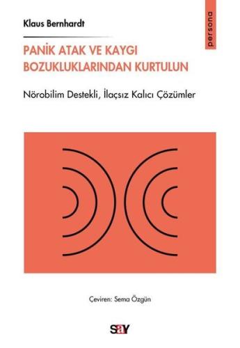 Panik Atak ve Kaygı Bozukluklarından Kurtulun - Nörobilim Destekliİlaçsız Kalıcı Çözumler
