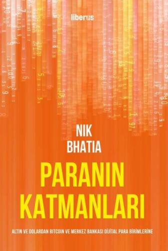 Paranın Katmanları: Altın ve Dolardan Bitcoin ve Merkez Bankası Dijital Para Birimlerine