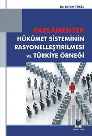 Parlamenter Hükümet Sisteminin Rasyonelleştirilmesi ve Türkiye Örneği