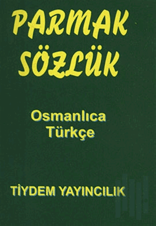 Parmak Sözlük - Osmanlıca -Türkçe