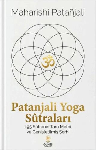 Patanjali Yoga Sütraları - 195 Sütranın Tam Metni ve Genişletilmiş Şerhi