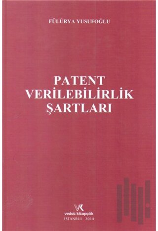 Patent Verilebilirlik Şartları (Ciltli)