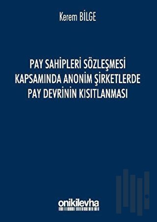 Pay Sahipleri Sözleşmesi Kapsamında Anonim Şirketlerde Pay Devrinin Kısıtlanması
