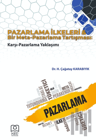 Pazarlama İlkeleri ve Bir Meta-Pazarlama Tartışması: Karşı-Pazarlama Yaklaşımı
