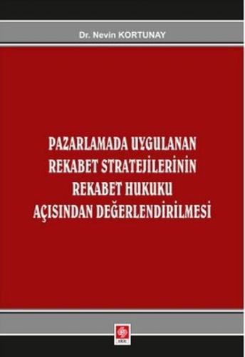 Pazarlamada Uygulanan Rekabet Stratejilerinin Rekabet Hukuku Açısından Değerlendirilmesi