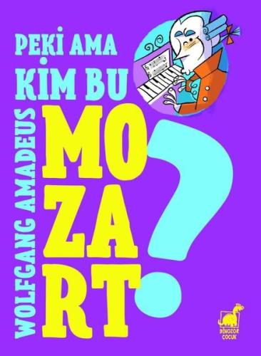 Peki Ama... Kim Bu Mozart? | Kitap Ambarı