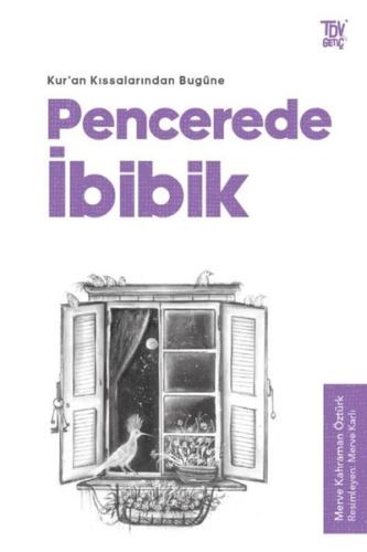 Kuran Kıssalarından Bugüne Pencerede İbibik | Kitap Ambarı