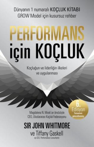 Performans İçin Koçluk: Koçluğun ve Liderliğin İlkeleri ve Uygulanması-6.Edisyon