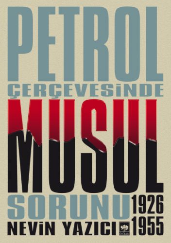 Petrol Çerçevesinde Musul Sorunu (1926-1955) | Kitap Ambarı