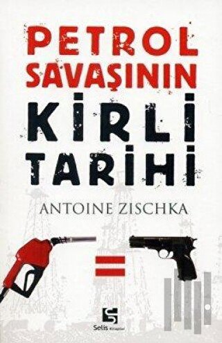 Petrol Savaşının Kirli Tarihi