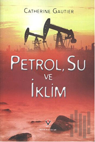 Petrol, Su ve İklim