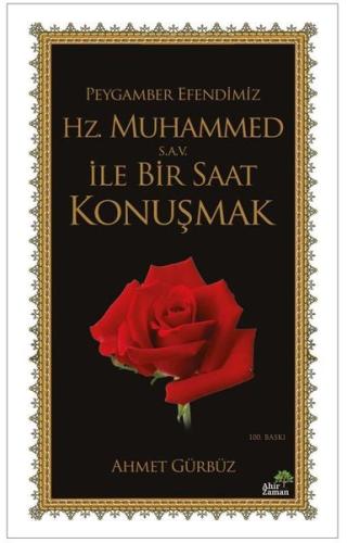 Peygamber Efendimiz Hz. Muhammed İle Bir Saat Konuşmak