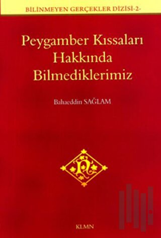 Peygamber Kıssaları Hakkında Bilmediklerimiz