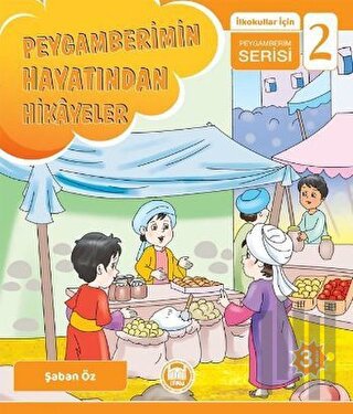 Peygamberimin Hayatından Hikayeler - İlkokullar İçin Peygamberim Serisi 2