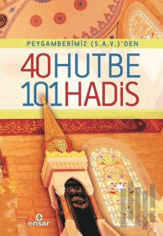 Peygamberimiz (s.a.v)'den 40 Hutbe 101 Hadis