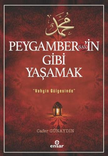 Peygamber'in Gibi Yaşamak - Vahyin Gölgesinde