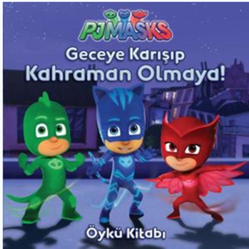 PJ Maskeliler-Geceye Karışıp Kahraman Olmaya