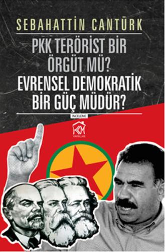 PKK Terörist Bir Örgütü Mü? Evrensel Demokratik Bir Güç Müdür?