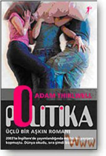 Politika : Üçlü Bir Aşkın Romanı