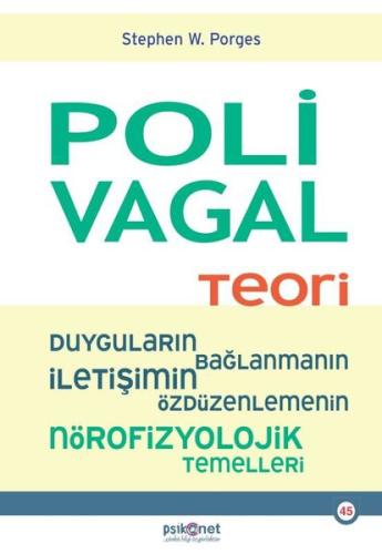 Polivagal Teori: Duyguların-Bağlanmanın - İletişimin - Özdüzenlemenin Nörofizyolojik Temelleri