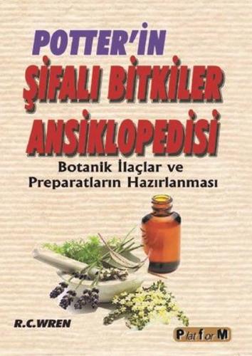 Potter'ın Şifalı Bitkiler Ansiklopedisi - Botanik İlaçlar ve Preparatl