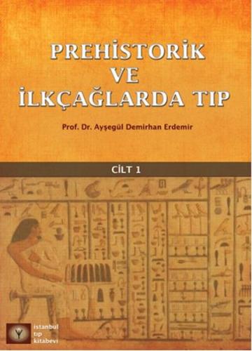 Prehistorik ve İlkçağlarda Tıp Cilt 1