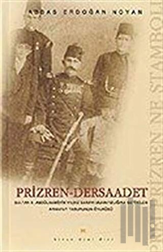 Prizren - Dersaadet Sultan 2. Abdülhamid’in Yıldız Sarayı Muhafızlığın