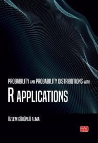 Probability and Probability Distributions with R Applications