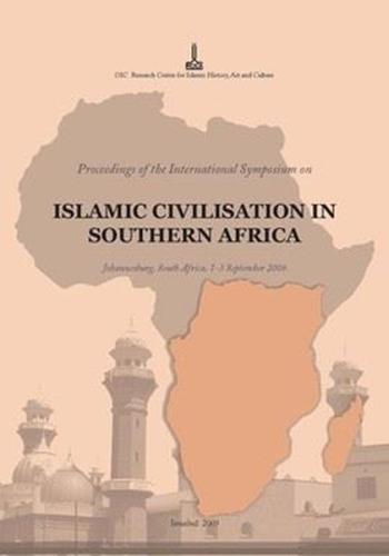 Proceedings of the International Symposium on Islamic Civilisation in Southern Africa (Ciltli)