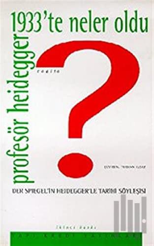 Profesör Heidegger, 1933’te Neler Oldu? Der Spiegel’in Heidegger’le Tarihi Söyleşisi