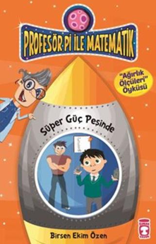 Profesör Pi ile Matematik 7 Süper Güç Peşinde Ağırlık Peşinde | Kitap 