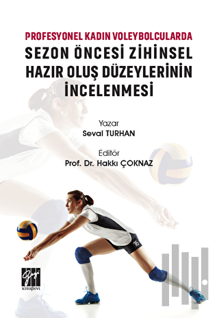 Profesyonel Kadın Voleybolcularda Sezon Öncesi Zihinsel Hazır Oluş Düzeylerinin İncelenmesi