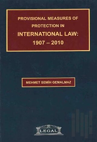 Provisional Measures of Protection in International Law: 1907- 2010