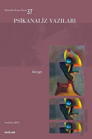 Psikanaliz Yazıları 37 - Kaygı