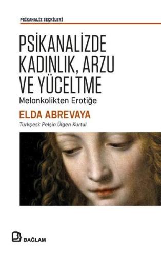 Psikanalizde Kadınlık, Arzu ve Yüceltme - Melankolikten Erotiğe