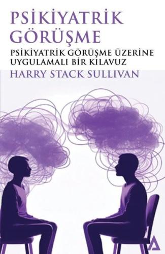 Psikiyatrik Görüşme - Psikiyatrik Görüşme Üzerine Uygulamalı Bir Kılavuz